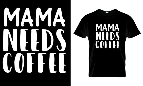 A Practical Review of the Mama Needs Coffee T-Shirt Graphic