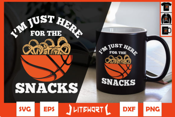Basketball I m Just Here for the Snacks Graphics for Crafts