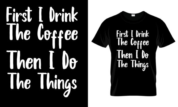 Evaluating the Coffee First T-Shirt Design for Real Projects