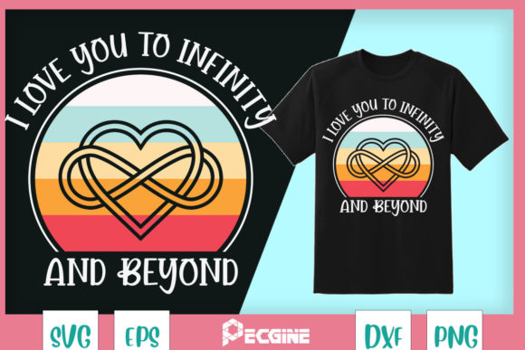 I Love You to Infinity and Beyond for T-Shirt Graphics