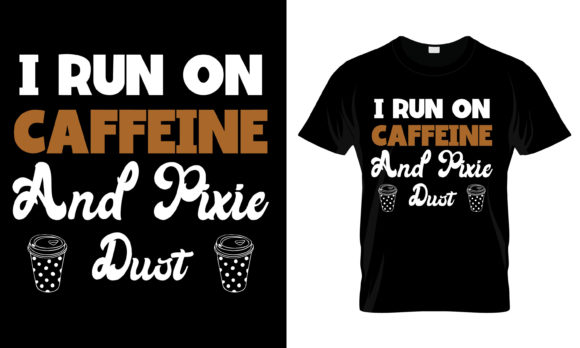 I Run on Coffee and Pixie Dust: A Versatile Graphic Design Asset