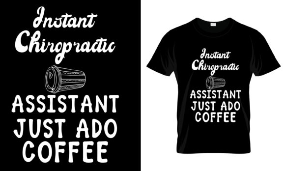 Instant Chiropractc Assistant T-Shirt for Graphics & Print Templates