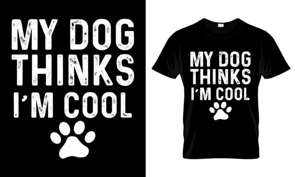 My Dog Thinks I m Cool T-Shirt: A Graphic Design Asset Review