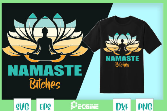 Namaste Bitchs: A Playful Yoga Graphic for T-Shirt Designs